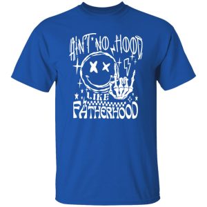 Ain't No hood like fatherhood Shirt