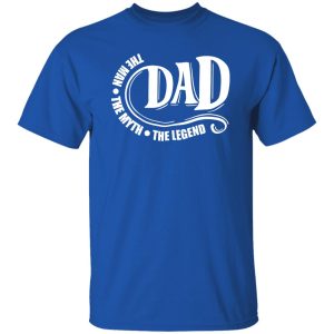 Dad the man the myth the legend Shirt