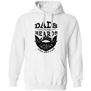 Dads with Beards are Better V2 Shirt