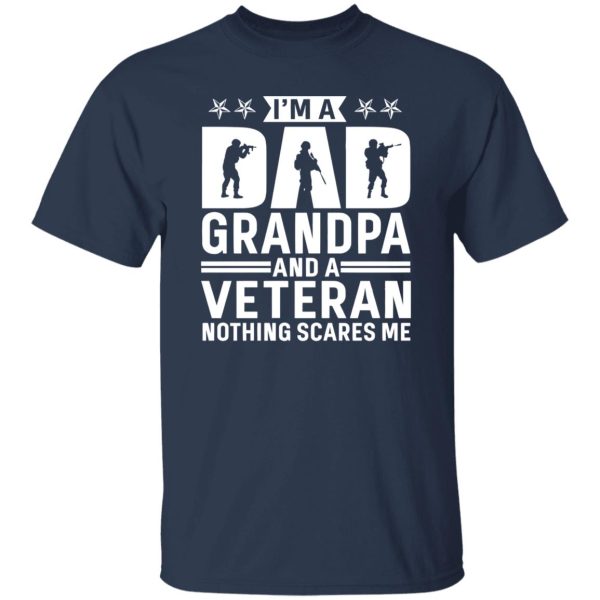 I am a Dad Grandpa and a Veteran Nothing Scares Me Shirt