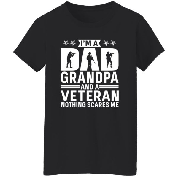 I am a Dad Grandpa and a Veteran Nothing Scares Me Shirt