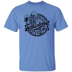 Fatherhood surviving one beer at a time Shirt
