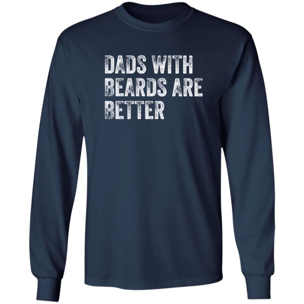 Dads with Beards are Better Shirt, Fathers Day Shirt, Fathers Day Gift From Daughter Son Wife Shirt