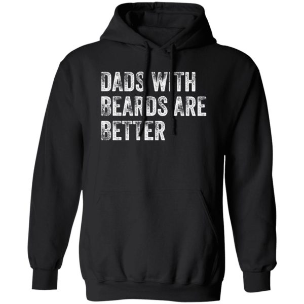 Dads with Beards are Better Shirt, Fathers Day Shirt, Fathers Day Gift From Daughter Son Wife Shirt