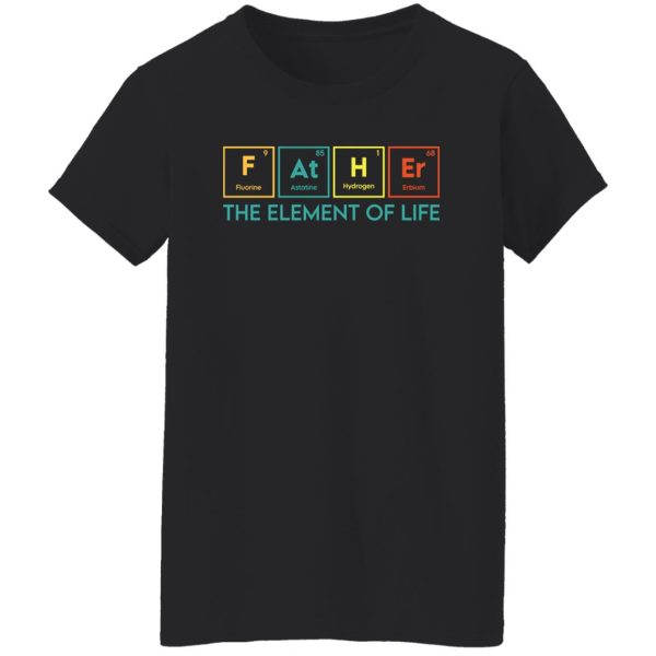 Essential Element, The element of life, Funny Periodic Table Dad Shirt