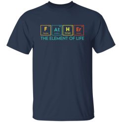 Essential Element, The element of life, Funny Periodic Table Dad Shirt