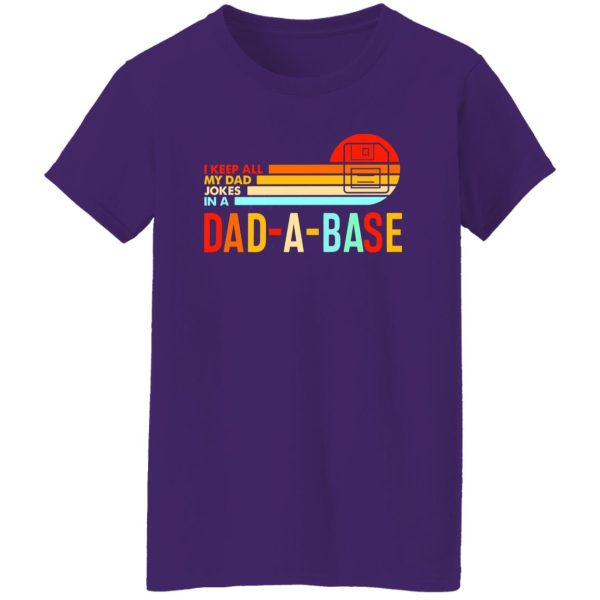 I Keep All My Dad Jokes In A Dad-a-base Shirt,New Dad Shirt