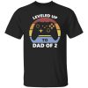 Leveled Up To Dad of 2 Shirt