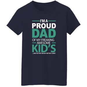 I'm A Proud Dad of My Freaking Awesome Kids Shirt