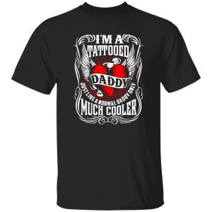 I'm Tattooed and a FatherTee, Fun Father's Day Shirt