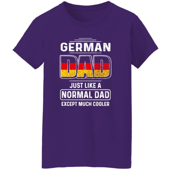 German Dad Just Like A Normal Dad Except Much Cooler Shirt