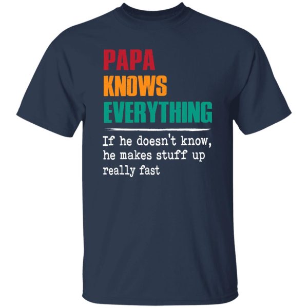 Papa Knows Everything Shirt