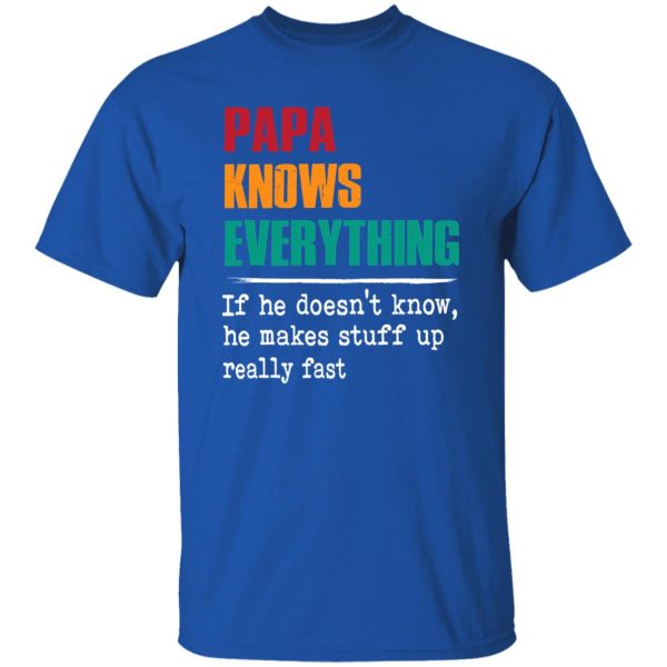 Papa Knows Everything Shirt