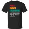 Papa Knows Everything Shirt