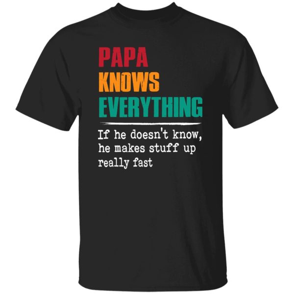 Papa Knows Everything Shirt