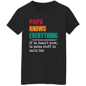 Papa Knows Everything Shirt