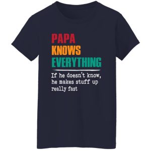 Papa Knows Everything Shirt