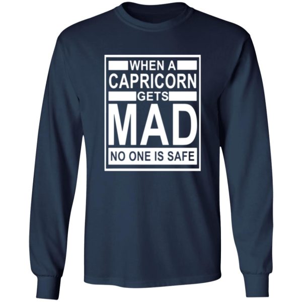 When a capricorn gets mad no one is safe_capricorn Shirt