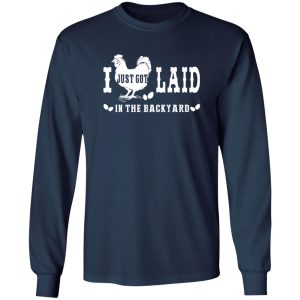 i just got laid in the backyard Shirt