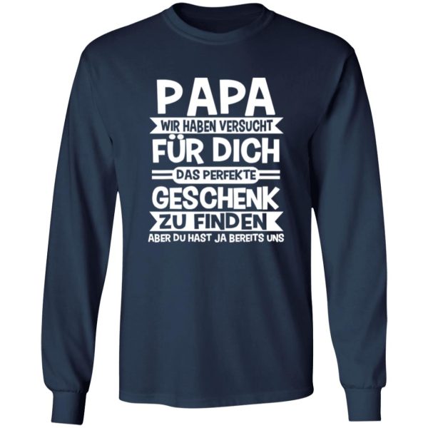 Papa wir haben versucht fur dich Shirt