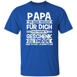 Papa wir haben versucht fur dich Shirt