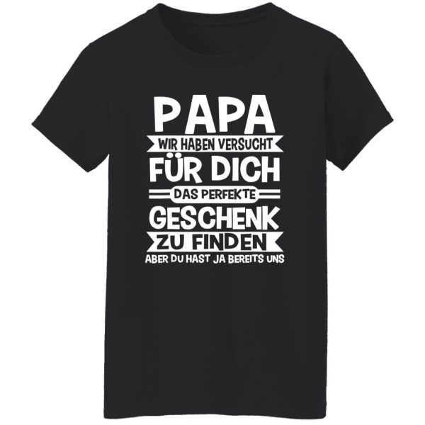 Papa wir haben versucht fur dich Shirt