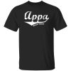 Appa Fathers Day Shirt