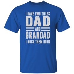 DAD & GRANDAD I Rock Them Both Men's Fun Gift Novelty Shirt