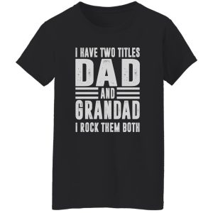 DAD & GRANDAD I Rock Them Both Men's Fun Gift Novelty Shirt