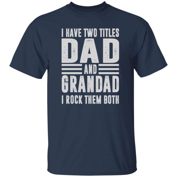 DAD & GRANDAD I Rock Them Both Men's Fun Gift Novelty Shirt