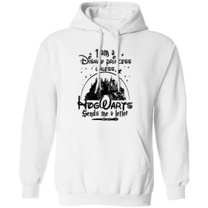 I Am A Disney Princess Unless Hogwarts Sends Me A Letter Shirt