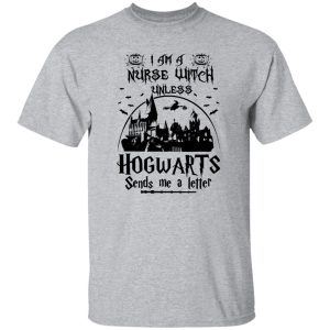 I’m A Nurse Witch Unless Hogwarts Sends Me A Letter Shirt