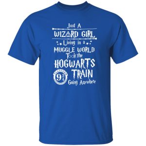 Just A Wizard Girl Living In A Muggle World Took The Hogwarts Train Going Shirt