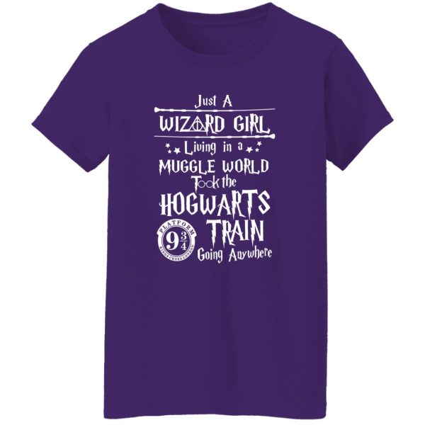 Just A Wizard Girl Living In A Muggle World Took The Hogwarts Train Going Shirt