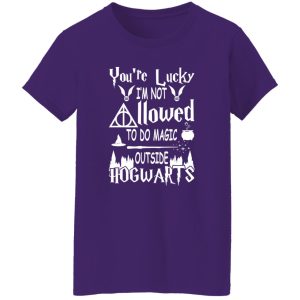 You’re lucky I’m not to do magic outside hogwarts Shirt