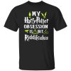 My Harry Potter Obsession Is Bit Riddikulus Shirt