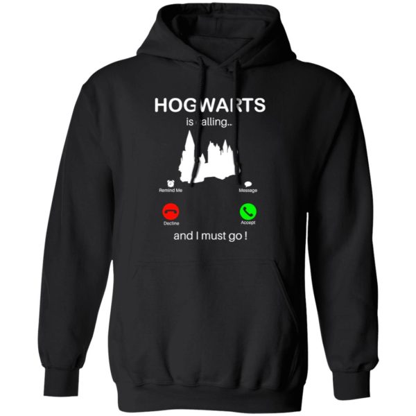 Hogwarts Is Calling And I Must go Shirt