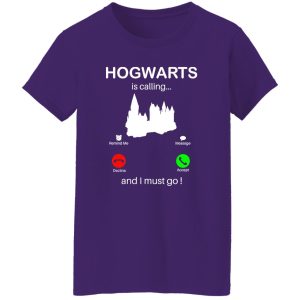 Hogwarts Is Calling And I Must go Shirt