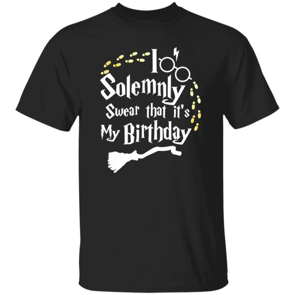 Harry Potter I Solemnly Swear That It’s My Birthday Shirt