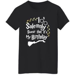 Harry Potter I Solemnly Swear That It’s My Birthday Shirt