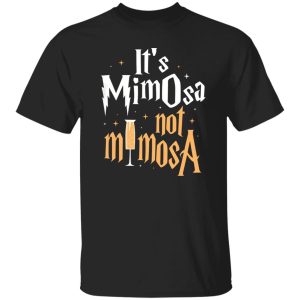 It's Mimosa Not Mimosa - Harry Potter Shirt