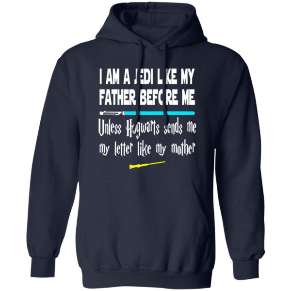 I Am A Jedi Like My Father Before Me Unless Hogwarts Sends Me Shirt