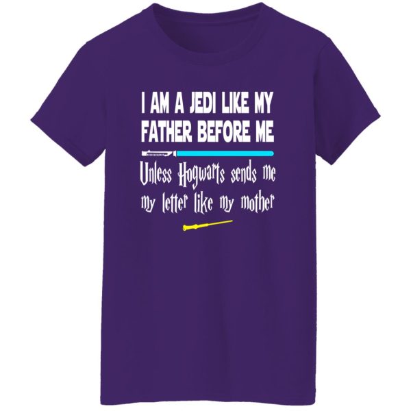 I Am A Jedi Like My Father Before Me Unless Hogwarts Sends Me Shirt