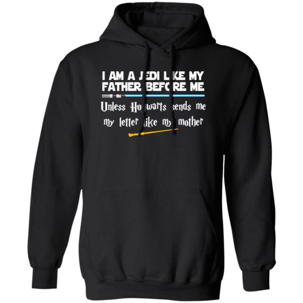 I Am A Jedi Like My Father Before Me Unless Hogwarts Sends Me My Letter Like Shirt