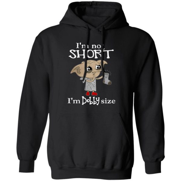 Dobby I’m Not Short I’m Dobby Size Shirt