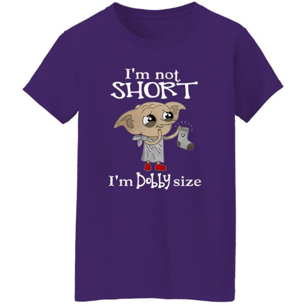 Dobby I’m Not Short I’m Dobby Size Shirt