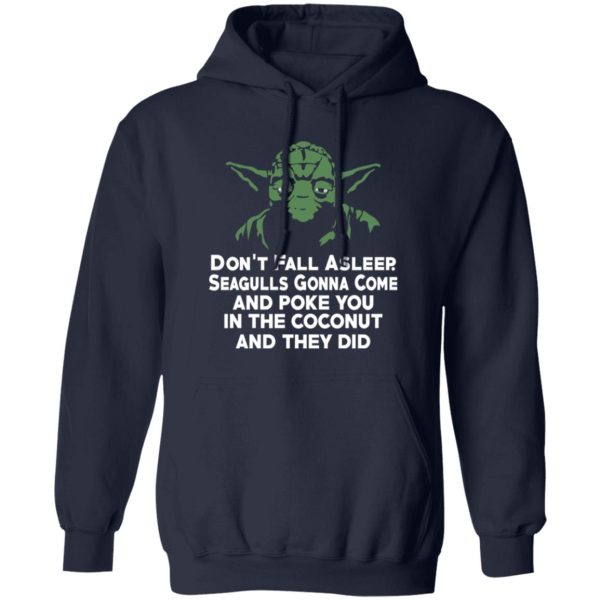 Yoda Don’t Fall Asleep Seagulls Gonna Come Shirt