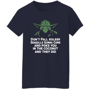 Yoda Don’t Fall Asleep Seagulls Gonna Come Shirt