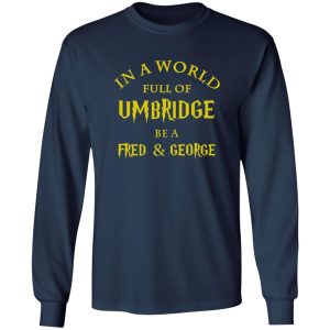 In A World Full Of Umbridge Be A Fred & George Harry Potter Shirt