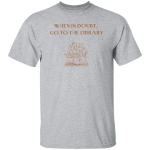 When in doubt, go to the library Harry Potter Shirt